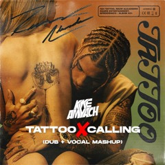 KIKE AMYACH - TATTOO ✘ CALLING (DUB + VOCAL MASHUP)