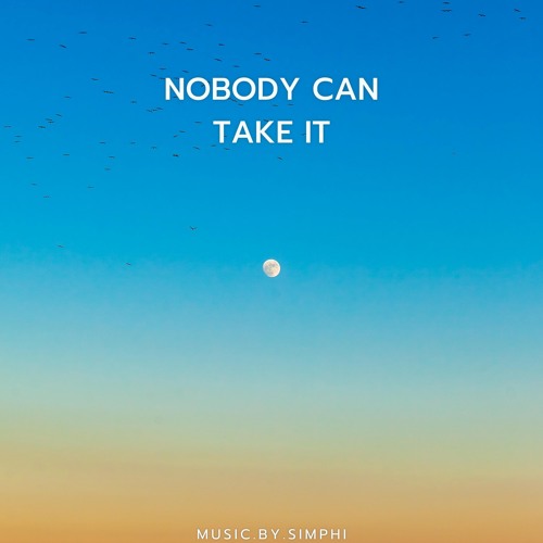 Nobody can take it