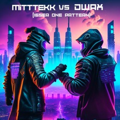 MiTTTekK Vs DwaX (165er One Pattern)