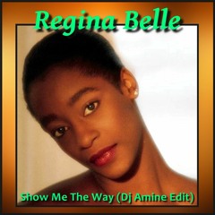 Regina Belle - Show Me The Way (Dj Amine Edit)