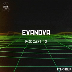 Evanova podcast #2 (ft. BassTrip)
