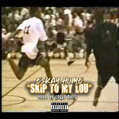 Eskay Home - Skip To My Lou (prod by CassoBeats)