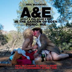 Paul McCarthy - ”A&E, Adolf & Eva, Adam & Eve, in the Garden of Eden, Picnic, Mix” (Side A)