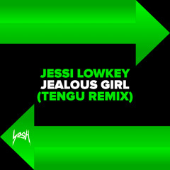 Jessi Lowkey - Jealous Girl (Tengu Remix)