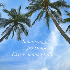 Bonanza#38 Afro House Extravaganza Edition