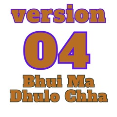 Bhui Ma Dhulo Chha (Version 04) (Remix)