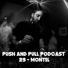 Push & Pull Podcast 29 - Montel