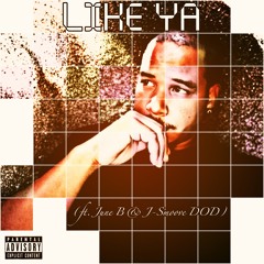 Like Ya (ft. June B & J-Smoove DOD)