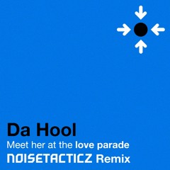 Da Hool - Meet Her At The Love Parade (NoiseTacticz Remix)(Radio Edit)