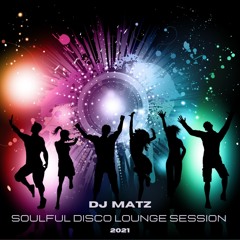 ▶️ Dj Matz | Soulful Disco Lounge Session 2021