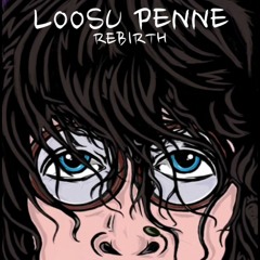 Loosu Penne rebirth