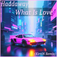 ✔ What Is Love (KirtiN Remix) ✔