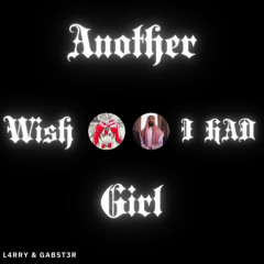 Wish I Had Another Girl