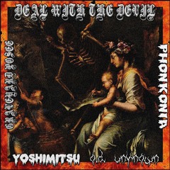 YOSHIMITSU クル X O.D. UNKNOWN - Deal With The Devil.