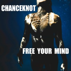 CHANCEKNOT - Free Your Mind (Original Mix)