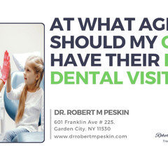 At what age should my child have their first dental visit