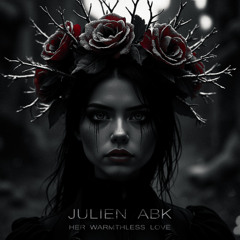Julien ABK - Her Warmthless Love [FREE DL]