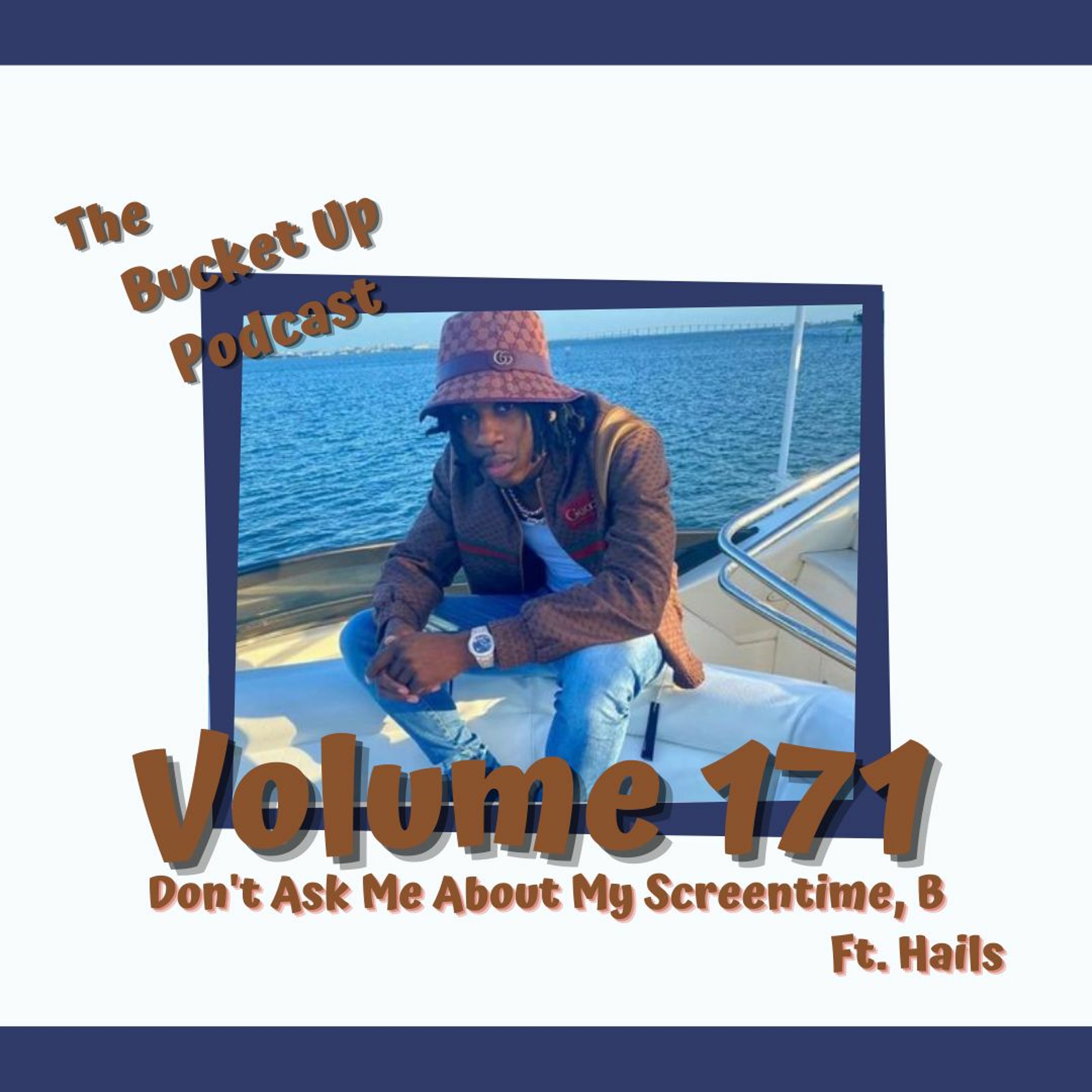 Volume 171: Don't Ask Me About My Screentime, B ft. Hails episode artwork