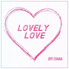 Jeff Chana - Lovely Love
