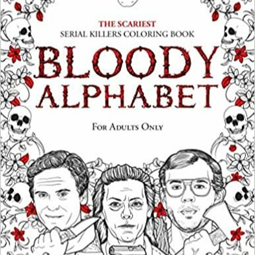 Books⚡️Download❤️ BLOODY ALPHABET: The Scariest Serial Killers Coloring Book. A True Crime Adult Gif