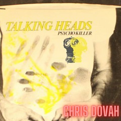 Talking Heads: Psycho Killer (Chris Dovah Remix)