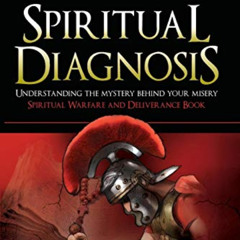 Read PDF 💘 Spiritual Diagnosis: Understanding the Mystery Behind Your Misery - Spiri