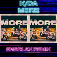 K/DA - MORE REMIX