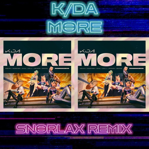 K/DA - MORE REMIX