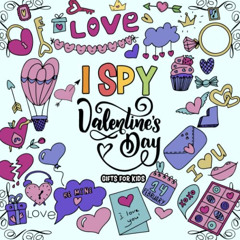 Read PDF 🖋️ I Spy Valentines Day Gifts For Kids: A Fun Activity Coloring And Guessin