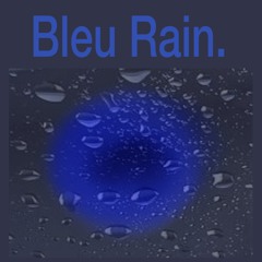 Bleu Rain.