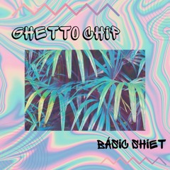 Ghetto Chip - Basic Shiet