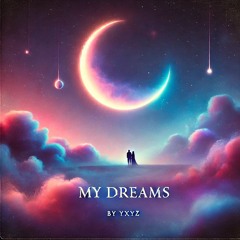 yxyz - my dreams