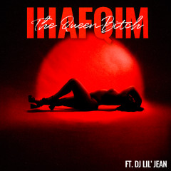 THE QUEEN BITCH & DJ LIL' JEAN - IHAFQIM