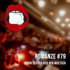 Romanze #79 Robin Seitter b2b Ben Muetsch