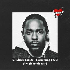Kendrick Lamar - Swimming Pools [Tough Break Edit]