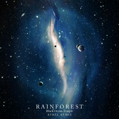 Rainforest - Black Ocean Temple (Kybel Remix) FREE RELEASE