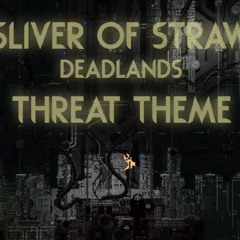 Threat - Sliver of Straw (Deadlands) Rainworld