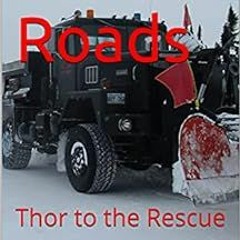 [ACCESS] EBOOK 💕 Winter Roads: Thor to the Rescue (King of Obsolete Winter Roads Boo