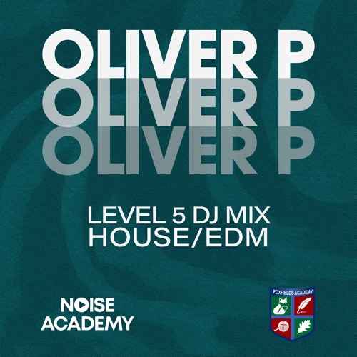 Foxfields Academy - Oliver P [Level 5 - House/EDM]