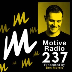 Motive Radio 237 - Presented By Ben Morris