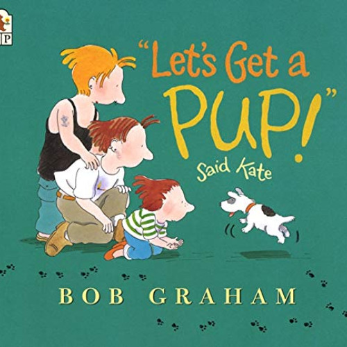 free KINDLE 📂 "Let's Get a Pup!" Said Kate by  Bob Graham &  Bob Graham EBOOK EPUB K