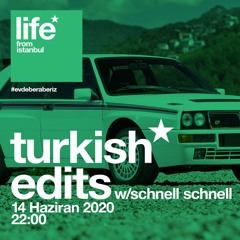 Turkish Edits w/Schnell Schnell :: Life From Istanbul DJ Set 14.06.20