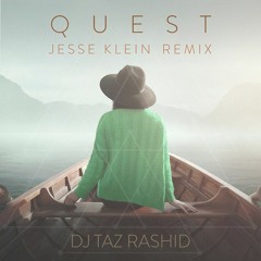 DJ Taz Rashid - Quest (Jesse Klein Remix)