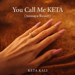 You Call Me KETA (Amnaya Resort)