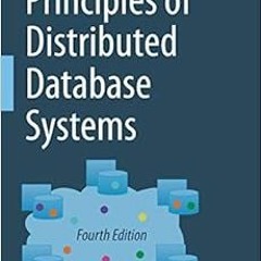 ACCESS KINDLE 🗸 Principles of Distributed Database Systems by M. Tamer Özsu,Patrick