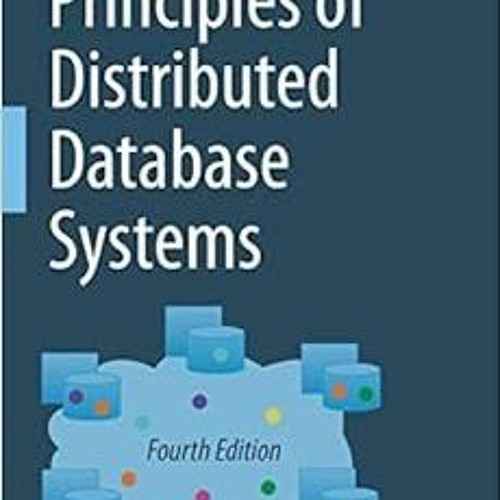 [Get] [EPUB KINDLE PDF EBOOK] Principles of Distributed Database Systems by M. Tamer