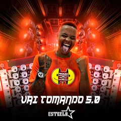 Vai Tomando 5.0