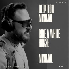 Ride a white Horse vol.1 LiveSET (minimal/deep tech) Mix