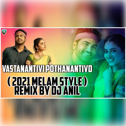 vastanantivi pothanantivo ( 2021 Melam Style ) Remix By Dj Anil