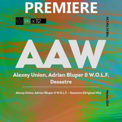 W.O.L.F., Alexey Union, ADRIAN BLUPER - Desastre (Original Mix)
